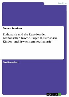 Euthanasie und die Reaktion der Katholischen Kirche. Eugenik, Euthanasie, Kinder- und Erwachseneneuthanasie (eBook, PDF) - Taskiran, Osman