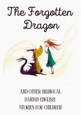 The Forgotten Dragon and Other Bilingual Danish-English Stories for Children (eBook, ePUB)