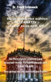 Kluge Menschen wählen ALTERNATIV - Bevor es zu spät ist! Kluge Menschen wählen ALTERNATIV - Bevor es zu spät ist!