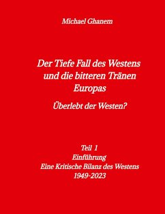 Der tiefe Fall des Westens und die bitteren Tränen Europas - Ghanem, Michael