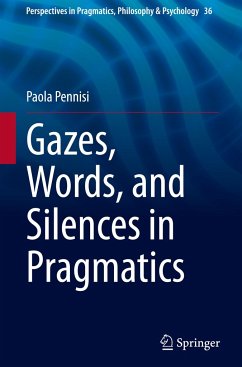 Gazes, Words, and Silences in Pragmatics - Pennisi, Paola