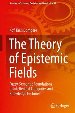 The Theory of Epistemic Fields - Dompere, Kofi Kissi