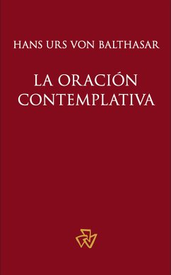 La oración contemplativa (eBook, ePUB) - Urs von Balthasar, Hans