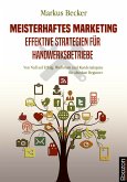 Meisterhaftes Marketing: Effektive Strategien für Handwerksbetriebe (eBook, PDF)