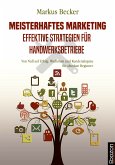 Meisterhaftes Marketing: Effektive Strategien für Handwerksbetriebe (eBook, ePUB)