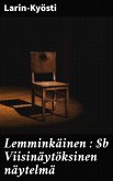 Lemminkäinen : Viisinäytöksinen näytelmä (eBook, ePUB)