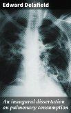 An inaugural dissertation on pulmonary consumption (eBook, ePUB)