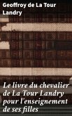 Le livre du chevalier de La Tour Landry pour l'enseignement de ses filles (eBook, ePUB)