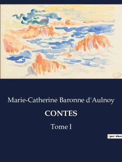 CONTES - Baronne D'Aulnoy, Marie-Catherine
