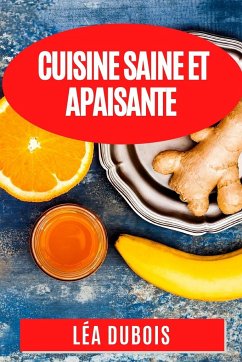Cuisine Saine et Apaisante - Dubois, Léa