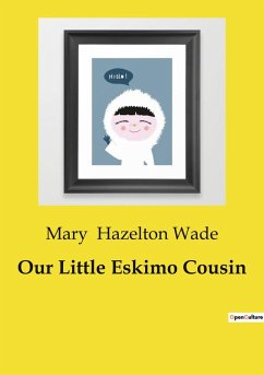 Our Little Eskimo Cousin - Hazelton Wade, Mary