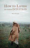 How to Listen to your INTUITION