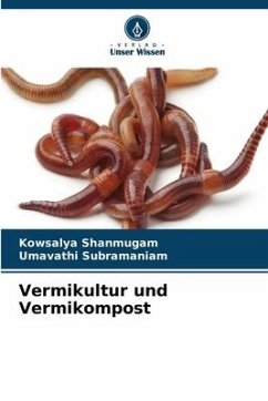 Vermikultur und Vermikompost - Shanmugam, Kowsalya;Subramaniam, Umavathi