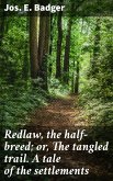 Redlaw, the half-breed; or, The tangled trail. A tale of the settlements (eBook, ePUB)