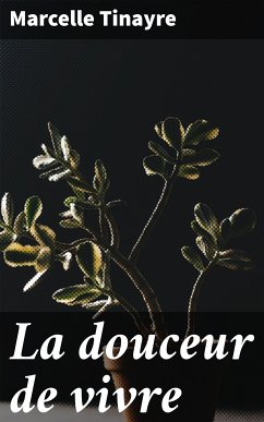 La douceur de vivre (eBook, ePUB) - Tinayre, Marcelle