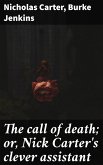 The call of death; or, Nick Carter's clever assistant (eBook, ePUB)