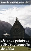 Divinas palabras : Tragicomedia de aldea (eBook, ePUB)