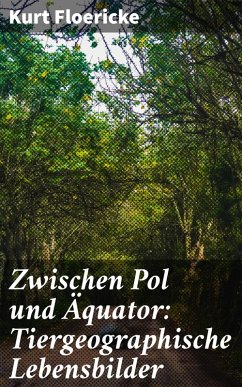 Cover Zwischen Pol und Äquator: Tiergeographische Lebensbilder (eBook, ePUB)