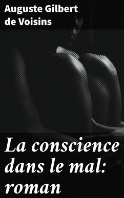 La conscience dans le mal: roman (eBook, ePUB) - Gilbert de Voisins, Auguste