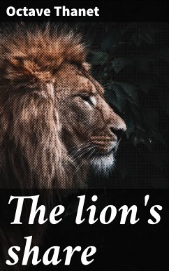 The lion's share (eBook, ePUB) - Thanet, Octave