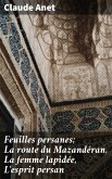 Feuilles persanes; La route du Mazandéran, La femme lapidée, L'esprit persan (eBook, ePUB)