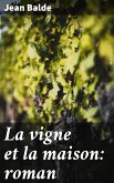 La vigne et la maison: roman (eBook, ePUB)