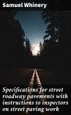 Specifications for street roadway pavements with instructions to inspectors on street paving work (eBook, ePUB)