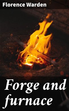 Forge and furnace (eBook, ePUB) - Warden, Florence