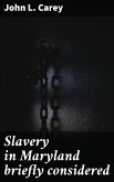 Slavery in Maryland briefly considered (eBook, ePUB)