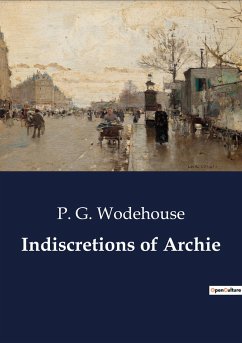 Indiscretions of Archie - Wodehouse, P. G.