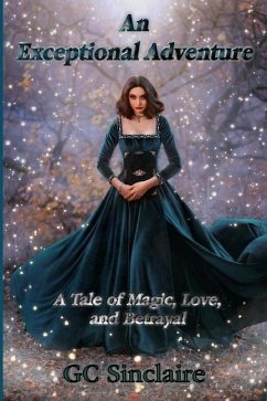 An Exceptional Adventure: A Tale of Magic, Love, and Betrayal - Sinclaire, Gc