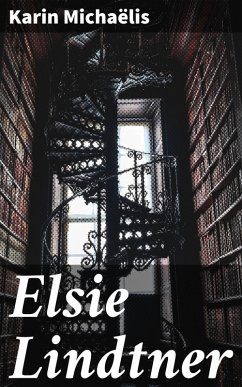 Elsie Lindtner (eBook, ePUB) - Michaëlis, Karin