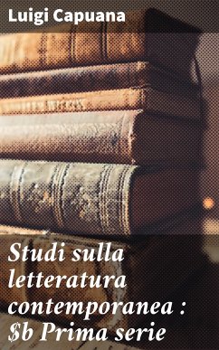 Studi sulla letteratura contemporanea : Prima serie (eBook, ePUB) - Capuana, Luigi