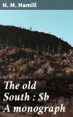 The old South : A monograph (eBook, ePUB)