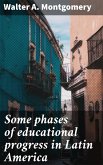 Some phases of educational progress in Latin America (eBook, ePUB)