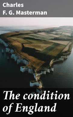 The condition of England (eBook, ePUB) - Masterman, Charles F. G.