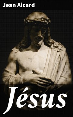 Jésus (eBook, ePUB) - Aicard, Jean