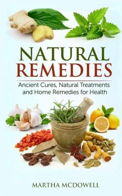 Natural Remedies - Ancient Cures, Natural Treatments and Home Remedies for Health - McDowell, Martha