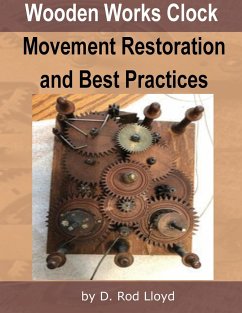 Wooden Works Clock Movement Restoration & Best Practices - Lloyd, D. Rod