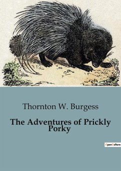 The Adventures of Prickly Porky - Burgess, Thornton W.