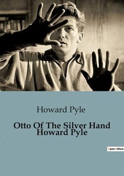 Otto Of The Silver Hand Howard Pyle - Pyle, Howard