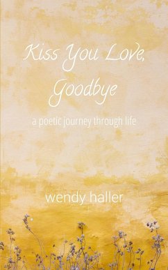 Kiss You Love, Goodbye - Haller, Wendy