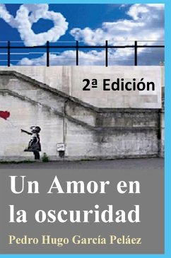 Un Amor en la oscuridad 2ª Edición - García Peláez, Pedro Hugo