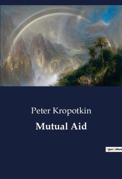 Mutual Aid - Kropotkin, Peter