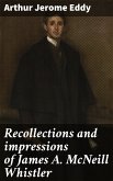 Recollections and impressions of James A. McNeill Whistler (eBook, ePUB)