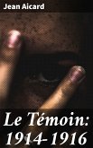 Le Témoin: 1914-1916 (eBook, ePUB)