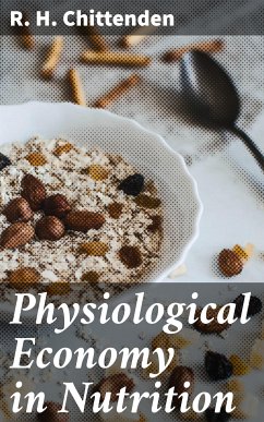 Physiological Economy in Nutrition (eBook, ePUB) - Chittenden, R. H.