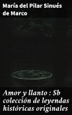 Amor y llanto : colección de leyendas históricas originales (eBook, ePUB)