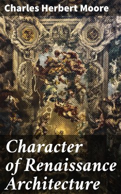 Character of Renaissance Architecture (eBook, ePUB) - Moore, Charles Herbert