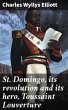 St. Domingo, its revolution and its... - Bild 1
